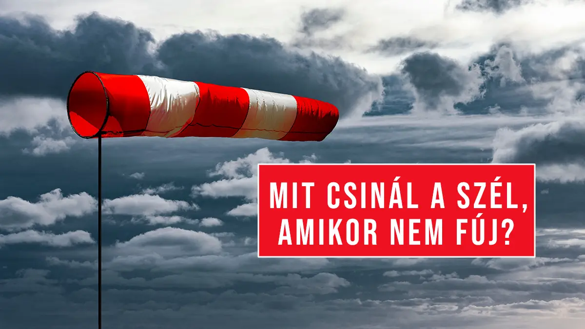 Mit csinál a szél, amikor nem fúj?