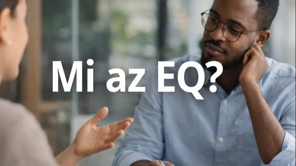 Mi az EQ? – Az érzelmi intelligencia lebilincselő szakmai magyarázata, 5 fejlesztési lépéssel